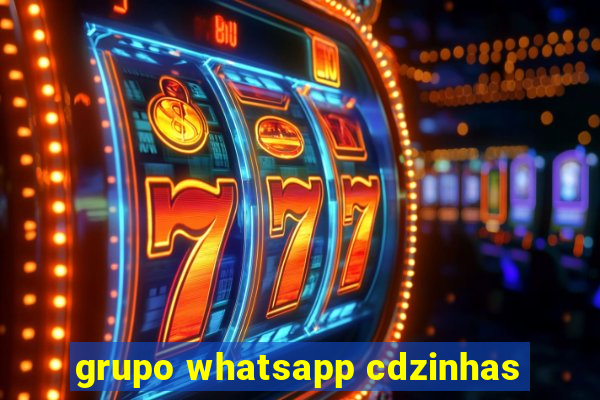 grupo whatsapp cdzinhas